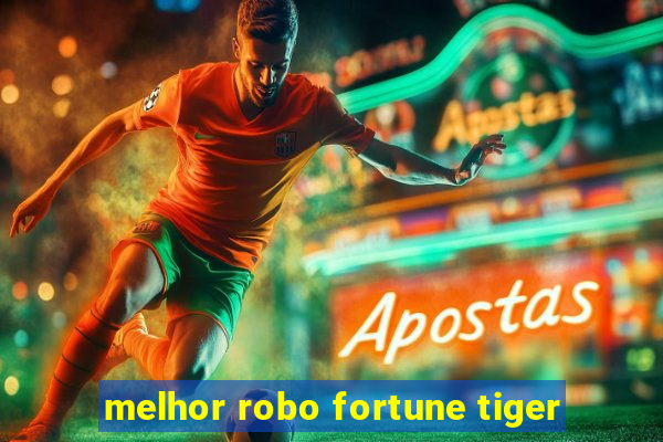 melhor robo fortune tiger